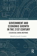 Government and Economic Growth in the 21st Century: A Classical Liberal Response