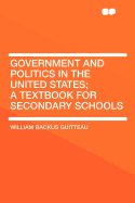 Government and Politics in the United States; A Textbook for Secondary Schools