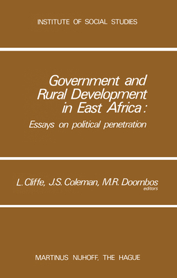 Government and Rural Development in East Africa: Essays on Political Penetration - Cliffe, L. (Editor), and Coleman, J.S. (Editor), and Doornbos, M.R. (Editor)