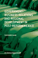 Government-Business Relations and Regional Development in Post-Reform Mexico