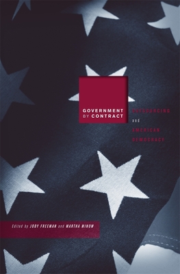 Government by Contract: Outsourcing and American Democracy - Freeman, Jody (Editor), and Minow, Martha, Prof. (Editor)