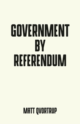 Government by Referendum - Qvortrup, Matt