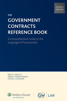Government Contracts Reference Book, Fourth Edition (Softcover) - Cch Incorporated, and Nash, Jr., and O'Brien-Debakey, Karen R