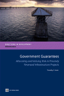 Government Guarantees: Allocating and Valuing Risk in Privately Financed Infrastructure Projects - Irwin, Timothy