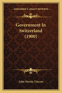 Government In Switzerland (1900)