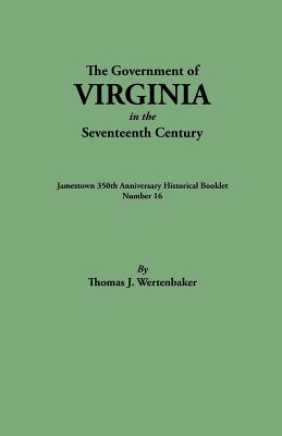 Government of Virginia in the 17th Century - Wertenbaker, Thomas J