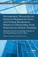 Government Royalties on Sales of Pharmaceutical and Other Biomedical Products Developed with Substantial Public Funding: Illustrated with the Technology Transfer of the Drug-Eluting Coronary Stent