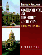 Governmental and Nonprofit Accounting: Theory and Practice - Freeman, Robert J, and Shoulders, Craig D