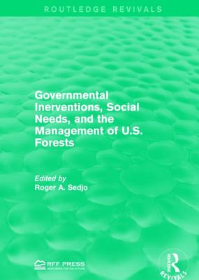 Governmental Inerventions, Social Needs, and the Management of U.S. Forests - Sedjo, Roger A. (Editor)