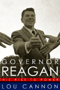 Governor Reagan: His Rise to Power - Cannon, Lou