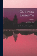 Govinda Smanta: Or The History Of A Bengal Riyat; Volume 1