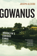 Gowanus: Brooklyn's Curious Canal