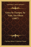 Goya Su Tiempo, Su Vida, Sus Obras (1887)