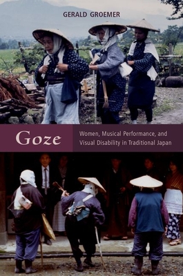 Goze: Women, Musical Performance, and Visual Disability in Traditional Japan - Groemer, Gerald, Professor