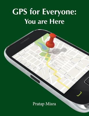 GPS for Everyone: You are Here - Misra, Pratap