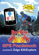 GPS Praxisbuch Garmin Edge 820 / Explore: Praxis- und modellbezogen f?r einen schnellen Einstieg