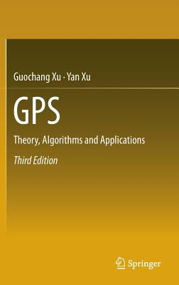 GPS: Theory, Algorithms and Applications - Xu, Guochang, and Xu, Yan, Dr.