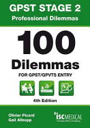GPST Stage 2 - Professional Dilemmas - 100 Dilemmas for GPST / GPVTS Entry (Situational Judgment Tests / SJTs)