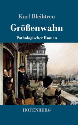 Gr?enwahn: Pathologischer Roman - Bleibtreu, Karl