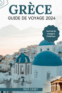 Gr?ce Guide de voyage 2024: Un manuel complet avec Conseils pratiques de planification