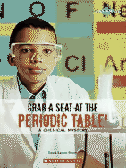 Grab a Seat at the Periodic Table!: A Chemical Mystery - Strom, Laura Layton