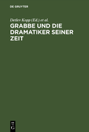 Grabbe Und Die Dramatiker Seiner Zeit: Beitrge Zum II.Symposium Der Grabbe-Gesellschaft 1989