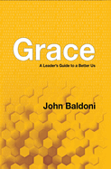 Grace: A Leader's Guide to a Better Us