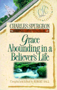 Grace Abounding in a Believer's Life - Spurgeon, Charles Haddon, and Hall, Robert (Compiled by), and Wubbels, Lance (Editor)