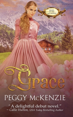 Grace: Brides of the Rio Grande - McKenzie, Peggy