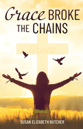 Grace Broke the Chains