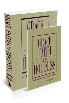 Grace, Faith & Holiness with 30th Anniversary Annotations - Dunning, H Ray