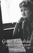 Grace Flandrau: Voice Interrupted