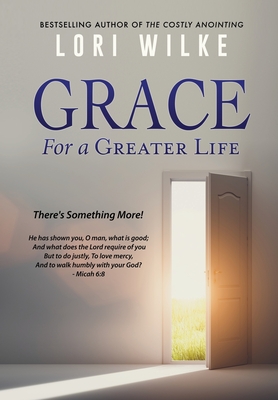 Grace for a Greater Life: There's Something More! - Wilke, Lori