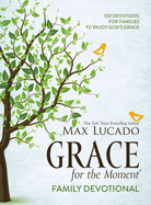 Grace for the Moment Family Devotional, Hardcover: 100 Devotions for Families to Enjoy God's Grace