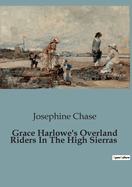 Grace Harlowe's Overland Riders In The High Sierras