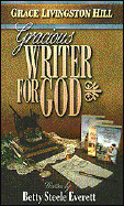 Grace Livingston Hill: Gracious Writer for God