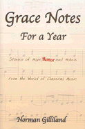 Grace Notes for a Year: Stories of Hope, Humor & Hubris from the World of Classical Music