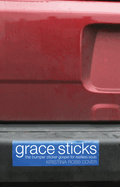 Grace Sticks: The Bumper Sticker Gospel for Restless Souls
