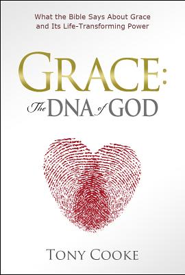 Grace, the DNA of God: What the Bible Says about Grace and Its Life-Transforming Power - Cooke, Tony