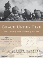 Grace Under Fire: Letters of Faith in Times of War