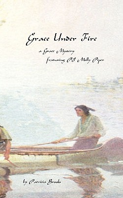 Grace Under Fire: third book in the Grace mystery series - Brooks, Patricia