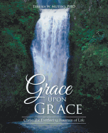 Grace upon Grace: Christ The Everlasting Fountain of Life