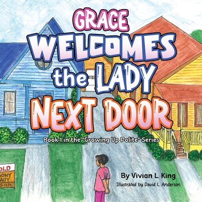 Grace Welcomes the Lady Next Door - King, Vivian L