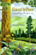 Graced by Pines: The Ponderosa Pine in the American West - Murphy, Alexandra L, and Ort, Kathleen (Editor)