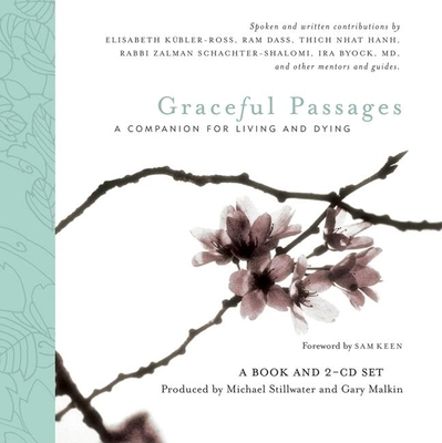 Graceful Passages: A Companion for Living and Dying - Stillwater, Michael (Creator), and Malkin, Gary Remal (Creator), and Keen, Sam (Foreword by)