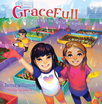 GraceFull: Growing a Heart That Cares for Our Neighbors - Williamson, Dorena, Ms.