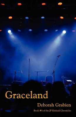 Graceland: Book 4 of the Jp Kinkaid Chronicles - Grabien, Deborah