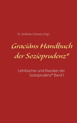 Gracins Handbuch der Sozioprudenz: Lehrb?cher und Klassiker der Sozioprudenz(R) Band I - Schwarz, Andreas, Dr.