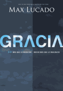 Gracia: Mas Que Lo Merecido, Mucho Mas Que Lo Imaginado = Grace