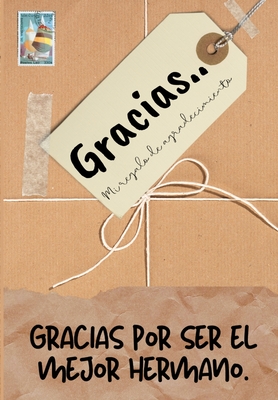 Gracias por ser el mejor hermano: Mi regalo de agradecimiento: Libro de Regalo a todo color Preguntas Guiadas 6.61 x 9.61 pulgadas - Publishing Group, The Life Graduate